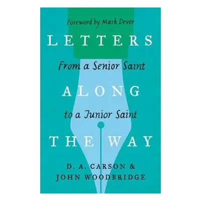 Letters Along the Way - Carson, D. A. a Woodbridge, John D.