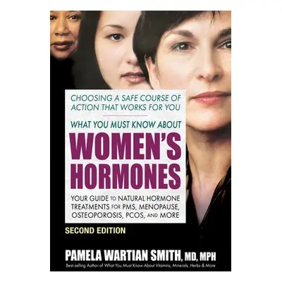 What You Must Know About Women's Hormones - Second Edition - Smith, Pamela Wartian (Pamela Warti