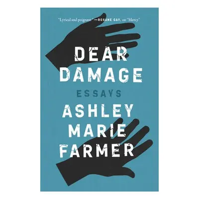 Dear Damage - Farmer, Ashley Marie