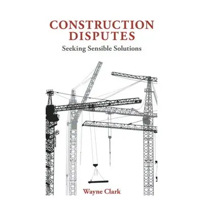 Construction Disputes - Clark, Wayne