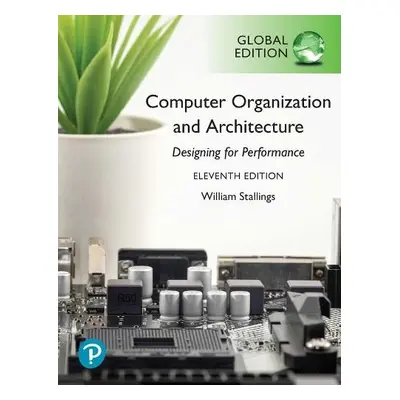 Computer Organization and Architecture, Global Edition - Stallings, William