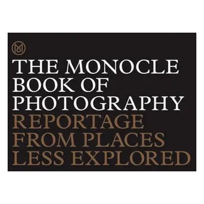 Monocle Book of Photography - Brule, Tyler a Tuck, Andrew a Pickard, Joe a Powell, Richard Spenc