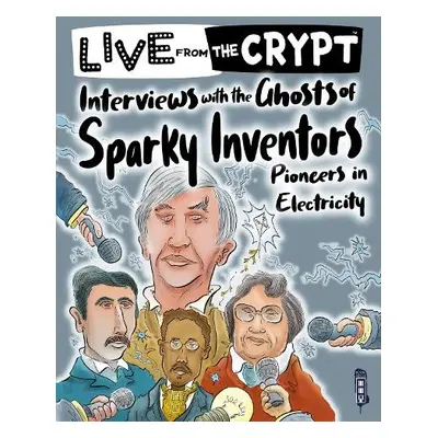 Interviews with the ghosts of sparky inventors - Townsend, John