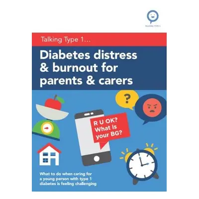 Diabetes Distress and Burnout for Parents and Carers - Stewart, Rose