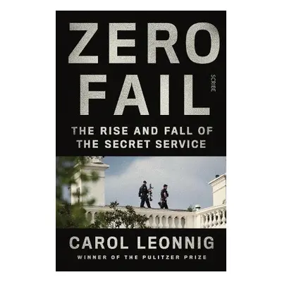 Zero Fail - Leonnig, Carol