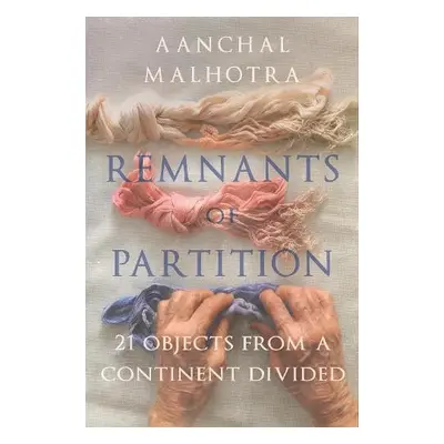 Remnants of Partition - Malhrota, Aanchal