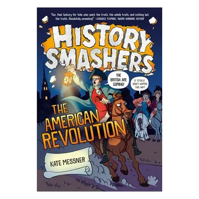 History Smashers: The American Revolution - Messner, Kate a Greenwood, Justin