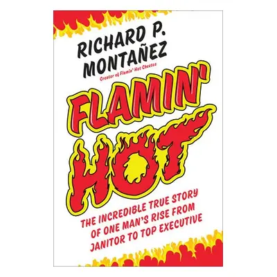 Flamin' Hot - Montanez, Richard