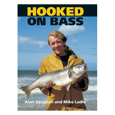 Hooked on Bass - Vaughan, Alan a Ladle, Mike