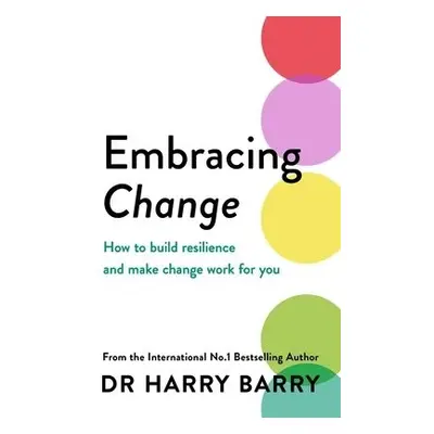 Embracing Change - Barry, Dr Harry