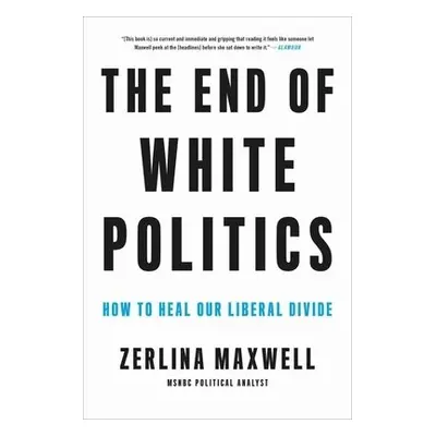 The End of White Politics - Maxwell, Zerlina