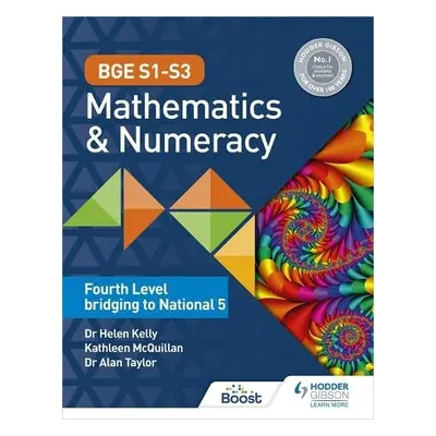 BGE S1–S3 Mathematics a Numeracy: Fourth Level bridging to National 5 - Kelly, Dr Helen a Taylor