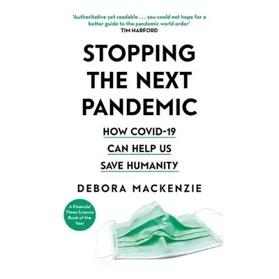 Stopping the Next Pandemic - MacKenzie, Debora