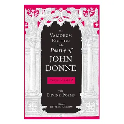 Variorum Edition of the Poetry of John Donne - Donne, John