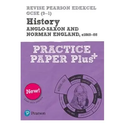 Pearson REVISE Edexcel GCSE History Anglo-Saxon and Norman England, c1060-88 Practice Paper Plus