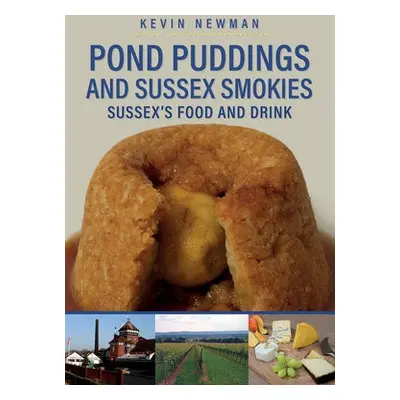 Pond Puddings and Sussex Smokies - Newman, Kevin