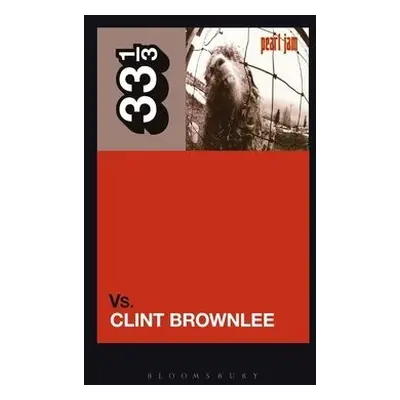 Pearl Jam's Vs. - Brownlee, Clint (Freelance Journalist, USA)