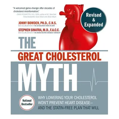 Great Cholesterol Myth, Revised and Expanded - Bowden, Jonny a Sinatra, Stephen T., M.D.