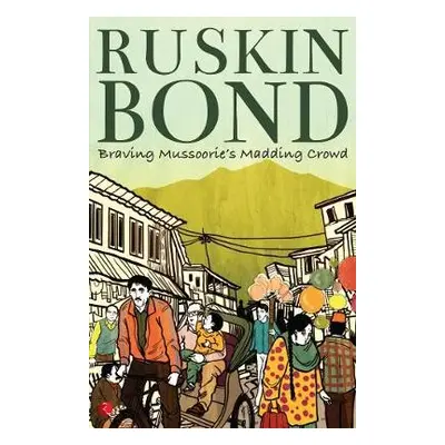 Braving Mussoorie's Madding Crowd - Bond, Ruskin