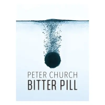 Bitter Pill - Church, Peter