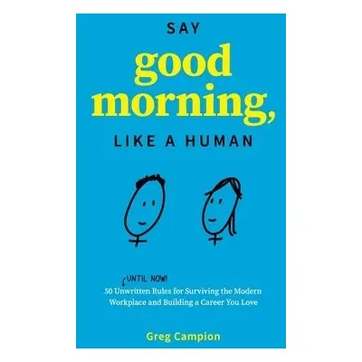 Say Good Morning, Like a Human - Campion, Greg