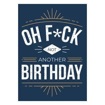 Oh F*ck - Not Another Birthday