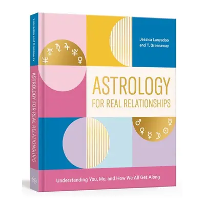 Astrology for Real Relationships - Lanyadoo, Jessica a Greenaway, T.