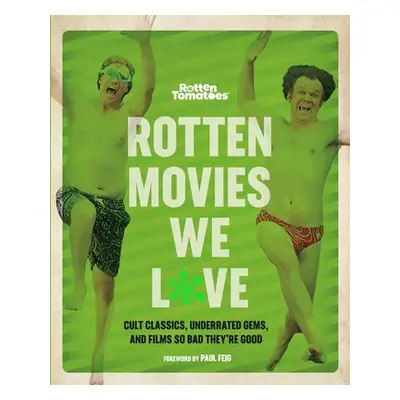 Rotten Movies We Love - Tomatoes, The Editors of Rotten