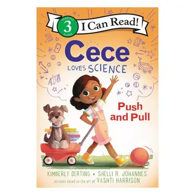 Cece Loves Science: Push and Pull - Derting, Kimberly a Johannes, Shelli R.