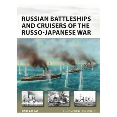 Russian Battleships and Cruisers of the Russo-Japanese War - Lardas, Mark