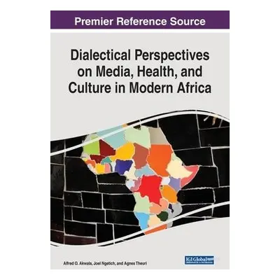 Dialectical Perspectives on Media, Health, and Culture in Modern Africa