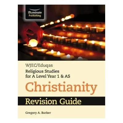 WJEC/Eduqas Religious Studies for A Level Year 1 a AS - Christianity Revision Guide - Barker, Gr