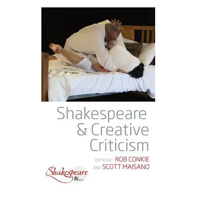 Shakespeare and Creative Criticism