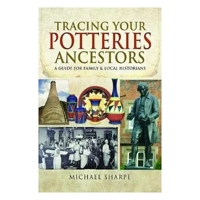 Tracing Your Potteries Ancestors - Michael, Sharpe,