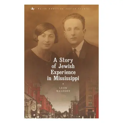 Story of Jewish Experience in Mississippi - Waldoff, Leon