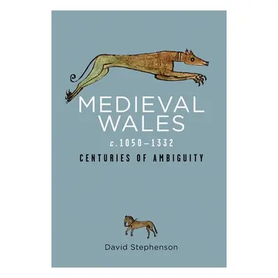 Medieval Wales c.1050-1332 - Stephenson, David