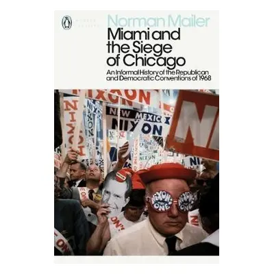 Miami and the Siege of Chicago - Mailer, Norman