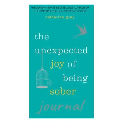 Unexpected Joy of Being Sober Journal - Gray, Catherine