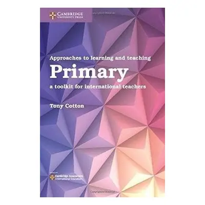 Approaches to Learning and Teaching Primary - Cotton, Tony