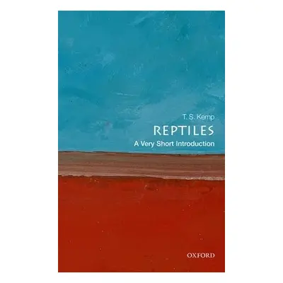 Reptiles: A Very Short Introduction - Kemp, T. S. (Emeritus Research Fellow, St John's College)