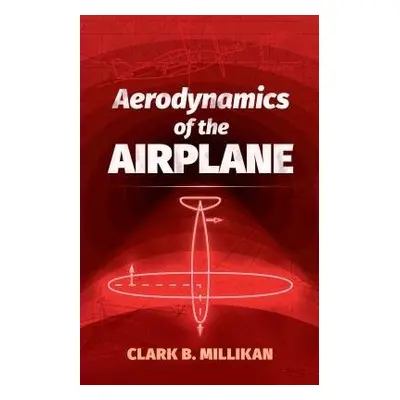 Aerodynamics of the Airplane - Millikan, Clarkb.