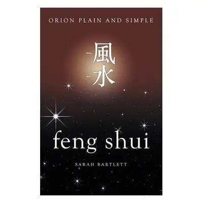 Feng Shui, Orion Plain and Simple - Bartlett, Sarah