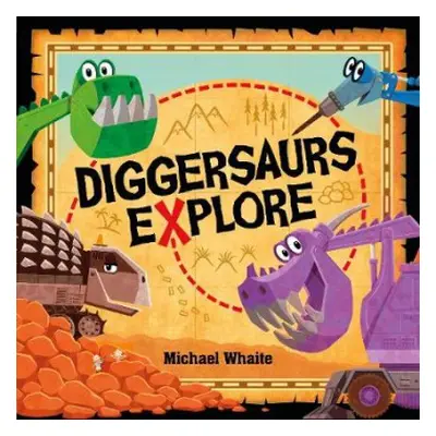 Diggersaurs Explore - Whaite, Michael