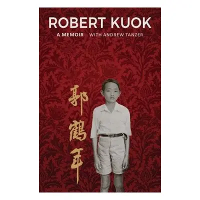 Robert Kuok - Kuok, Robert a Tanzer, Andrew