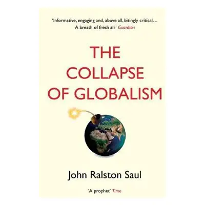 Collapse of Globalism - Saul, John Ralston