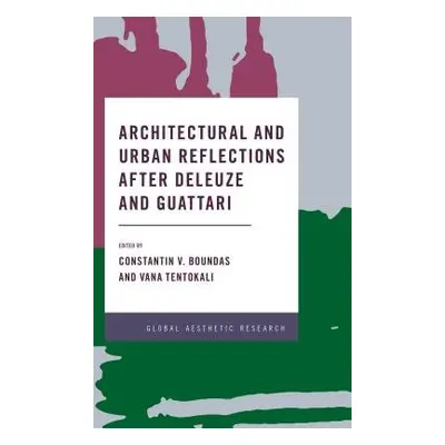 Architectural and Urban Reflections after Deleuze and Guattari