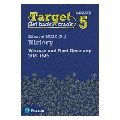 Target Grade 5 Edexcel GCSE (9-1) History Weimar and Nazi Germany, 1918-1939 Workbook