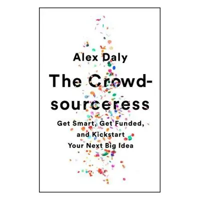 Crowdsourceress - Daly, Alex