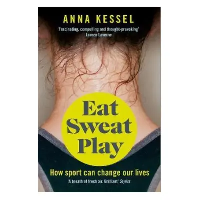 Eat Sweat Play - Kessel, Anna