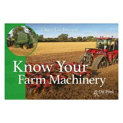 Know Your Farm Machinery - Lockwood, Chris